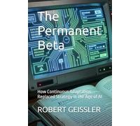 The Permanent Beta: How Continuous Adaptation Replaced Strategy in the Age of AI