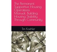 The Permanent Supportive Housing Operations Manual: Building Housing Stability Through Community