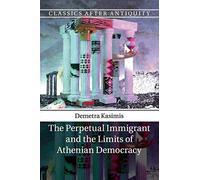 The Perpetual Immigrant and the Limits of Athenian Democracy