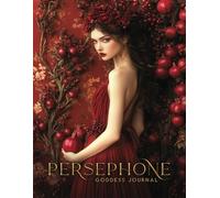 The Persephone Journal: with full color artwork of the Queen of the Underworld