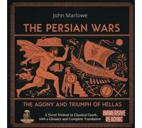 The Persian Wars: The Agony and Triumph of Hellas: A Novel Written in Classical Greek, with a Glossary and Complete Translation