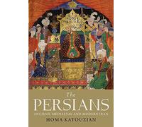 The Persians: Ancient, Mediaeval and Modern Iran by Homa Katouzian (1-Oct-2010) Paperback