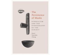 The Persistence of Masks: Surrealism and the Ethnography of the Subject