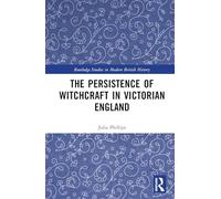 The Persistence of Witchcraft in Victorian England
