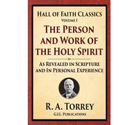 The Person and Work of the Holy Spirit: As Revealed in Scriptures and Personal Experience: Volume 1