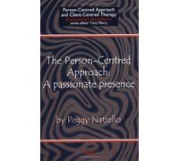 The Person-Centred Approach: A Passionate Presence (Person-centred Approach & Client-centred Therapy Essential Readers) by Peggy Natiello (2001-05-25)