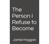 The Person I Refuse to Become