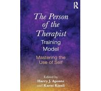 The Person of the Therapist Training Model: Mastering the Use of Self