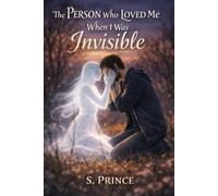 The Person Who Loved Me When I Was Invisible