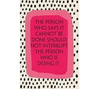 The Person Who Says It Cannot Be Done Should Not Interrupt The Person Who Is Doing It: Notebook with Funny Quotes On The Cover for Friends, Employee, ... Christmas, Mother's Day ( 110 Pages, 6"x9")