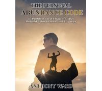 The Personal Abundance Code: 15 Problem-First Chapters That Rebuild Calm, Clarity, and Capacity