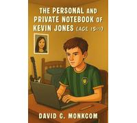 The Personal and Private Notebook of Kevin Jones (Age 15 ½)