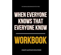 The Personal Breakthroughs You Get from When Everyone Knows That Everyone Knows Workbook: How to Use Pinker’s Hidden Logic of Social Behavior to ... Signal Power, and Master Unspoken Rules
