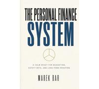 The Personal Finance System: A Practical Guide to Budgeting, Safety Nets, and Long-Term Investing