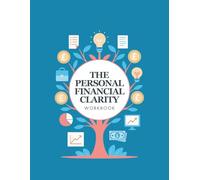 The Personal Financial Clarity Workbook: A Guide to Creating Financial Clarity and Building Your Money Story with Purpose