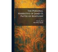 The Personal Narrative of James O. Pattie of Kentucky