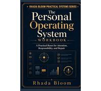The Personal Operating System Workbook: A Practical Reset for Attention, Responsibility, and Repair