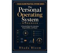 The Personal Operating System Workbook: A Practical Reset for Attention, Responsibility, and Repair