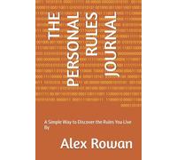THE PERSONAL RULES JOURNAL: A Simple Way to Discover the Rules You Live By
