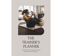 The Personal Trainer's Client Workout Journal: Plan, Track and Optimize One-on-One Training Sessions: A straightforward, pen-and-paper planner ... organize and monitor client progress