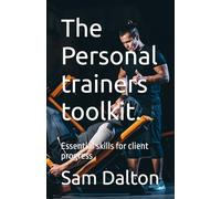The Personal trainers toolkit.: Essential skills for client progress
