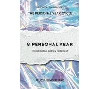 The Personal Year Cycle: 8 Personal Year Numerology Guide & Forecast