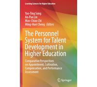 The Personnel System for Talent Development in Higher Education: Comparative Perspectives on Appointment, Cultivation, Compensation, and Performance Assessment