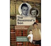 The Pessimist’s Son: A Holocaust Memoir of Hope