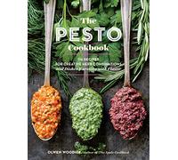 The Pesto Cookbook: 116 Recipes for Creative Herb Combinations and Dishes Bursting With Flavor