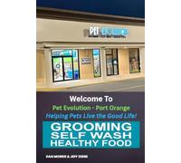 The Pet Evolution® Mission - Helping Pets Live the Good Life: A Complete Guide to Pet Nutrition, Grooming, Wellness, and Modern Pet Care for Responsible Pet Parents