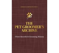 THE PET GROOMER'S ARCHIVE: Client Records & Grooming History