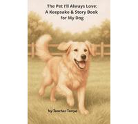 The Pet I'll Always Love: A keepsake and Story Book for My Dog