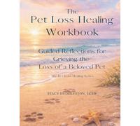 The Pet Loss Healing Workbook: Guided Reflections for Grieving the Loss of a Beloved Pet
