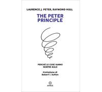 The Peter principle. Perché le cose vanno sempre male - Peter Laurence J.,...