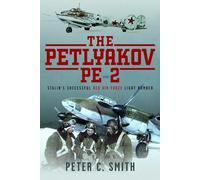 Peter C Smith The Petlyakov Pe-2 (Tascabile)
