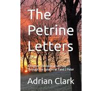 The Petrine Letters: A Pilgrim's Devotional Journey Through the Epistles of 1 and 2 Peter