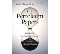 The Petroleum Papers: Inside the Far-Right Conspiracy to Cover Up Climate Change