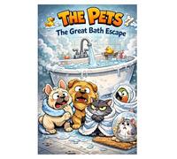 The Pets - Chapter 3 & 4 - Breakfast Disaster & The Great Bath Escape: A book about kindness, effort and good intentions, self-care, discipline and responsibility