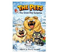 The Pets - Chapter 5 & 6 - The Lost Toy Rescue & The Snow Day Surprise: A book about Selflessness, Generosity and Compassion, Kindness, Sacrifice and Empathy