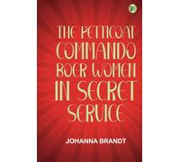 The Petticoat Commando Boer Women in Secret Service