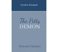 The Petty Demon: A novel about a paranoid and sadistic teacher (Annotated)