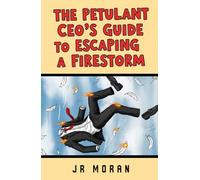 The Petulant CEO's Guide to Escaping a Firestorm