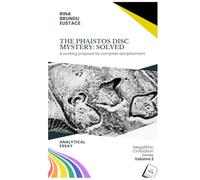 The Phaistos Disc Mystery: Solved: A working proposal for complete decipherment