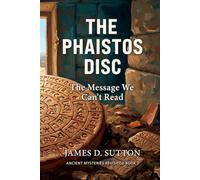 The Phaistos Disc: The Message We Can't Read