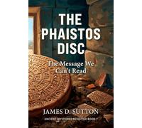The Phaistos Disc: The Message We Can't Read