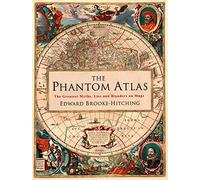 The Phantom Atlas – The Greatest Myths, Lies and Blunders on Maps – Lingua inglese