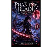 The Phantom Blade: Vol 1 - Welcome Home, Phantom Slayer (Light Novel)