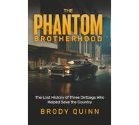 The Phantom Brotherhood: The Lost History Of Three Dirtbags Who Helped Save The Country