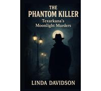 The Phantom Killer: Texarkana’s Moonlight Murders