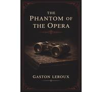 THE PHANTOM OF THE OPERA: A Gothic Novel of Obsession and Control
